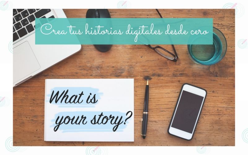 Crea tus historias digitales desde cero