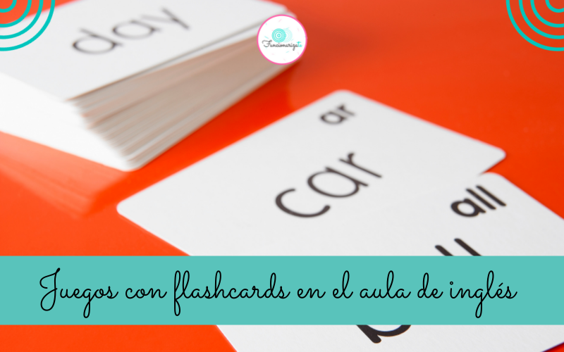 Juegos con flashcards en el aula de inglés