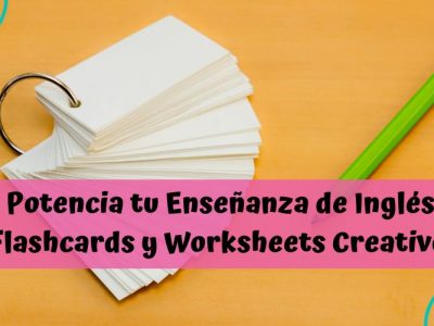 Potencia tu Enseñanza de Inglés: Flashcards y Worksheets Creativos